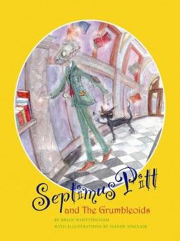 Hardcover Septimus Pitt and the Grumbleoids Book