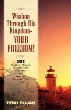 Paperback Wisdom Through His Kingdom-Your Freedom! Book
