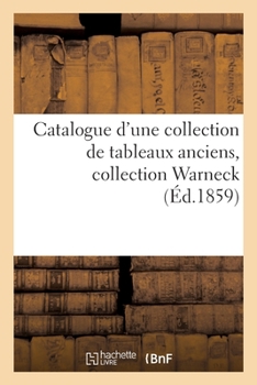 Catalogue d'une collection de tableaux anciens. Collection Warneck