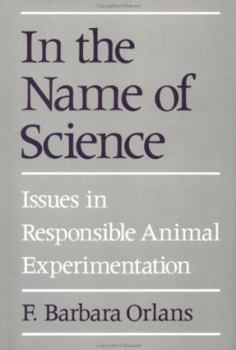 Hardcover In the Name of Science: Issues in Responsible Animal Experimentation Book