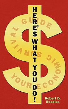 Paperback Here's What You Do!: Your Economic Survival Guide Book