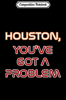 Paperback Composition Notebook: Houston You've Got A Problem Washington DC Baseball Support Journal/Notebook Blank Lined Ruled 6x9 100 Pages Book