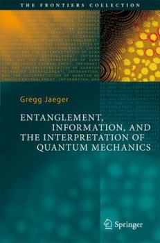 Hardcover Entanglement, Information, and the Interpretation of Quantum Mechanics Book