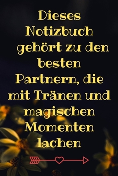 Dieses Notizbuch gehört zu den besten Partnern, die mit Tränen und magischen Momenten lachen: Valentinstag Geschenk für seine Mutter, seine Frau, sein ... 6 x 9 liniertes Noti (German Edition)