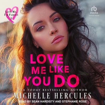 Love Me Like You Do: A Love Me, I'm Famous Novel