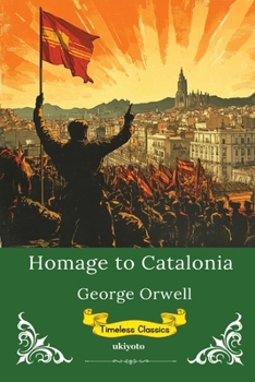 Homage to Catalonia Timeless Classics