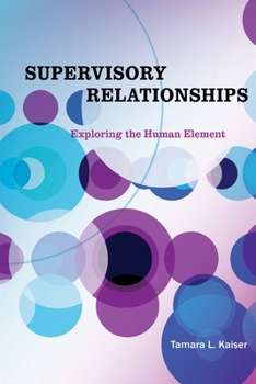 Paperback Supervisory Relationships: Exploring the Human Element Book