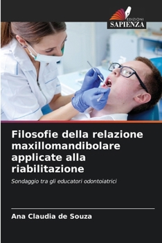 Filosofie della relazione maxillomandibolare applicate alla riabilitazione: Sondaggio tra gli educatori odontoiatrici (Italian Edition)