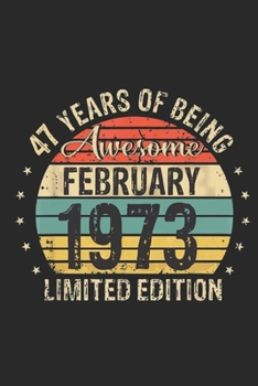 Born February 1973 Limited Edition Bday Gifts: 47 th birthday Notebook Gift for 47 Year Old Party. Blank lined Notebook for your retro friend. 6x9 inches, 110 pages.