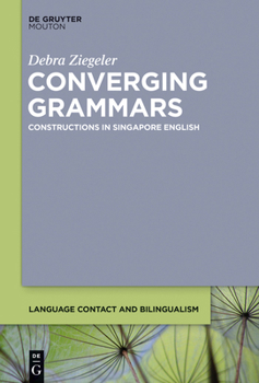 Hardcover Converging Grammars: Constructions in Singapore English Book