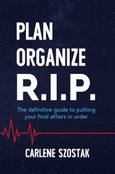 Paperback Plan Organize R. I. P.: The Definitive Guide to Putting Your Final Affairs in Order Book