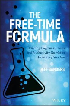 Hardcover The Free-Time Formula: Finding Happiness, Focus, and Productivity No Matter How Busy You Are Book