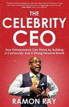 Paperback The Celebrity CEO: How Entrepreneurs Can Thrive by Building a Community and a Strong Personal Brand Book