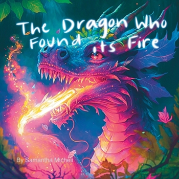 Paperback The Dragon Who Found its Fire Book