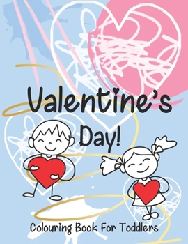 Valentine’s Day coloring book for toddlers: A Fun Valentine's Day Coloring Book (Hearts, Animals, Flowers, Trees, Valentine's Day and More Cute Designs)