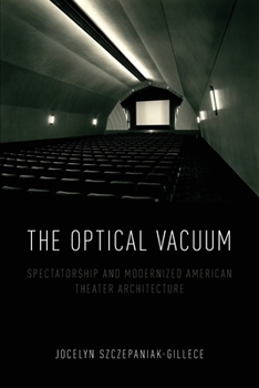 Paperback The Optical Vacuum: Spectatorship and Modernized American Theater Architecture Book