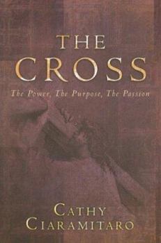 Paperback The Cross: The Power the Purpose, the Passion Book