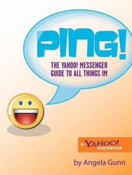 Paperback Ping!: The Yahoo! Messenger Guide to All Things IM Book