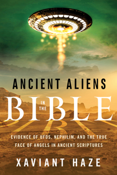 Paperback Ancient Aliens in the Bible: Evidence of Ufos, Nephilim, and the True Face of Angels in Ancient Scriptures Book