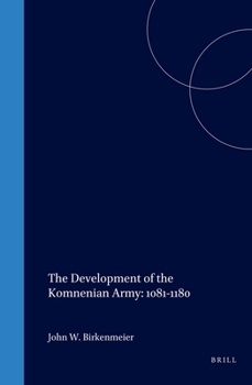 Hardcover The Development of the Komnenian Army: 1081-1180 Book