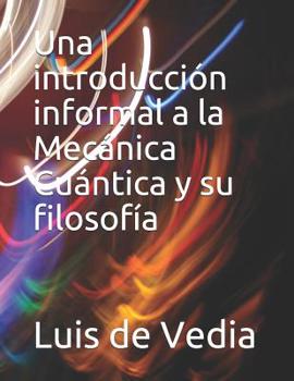 Paperback Una introducción informal a la Mecánica Cuántica y su filosofía [Spanish] Book