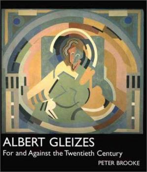 Hardcover Albert Gleizes: For and Against the Twentieth Century Book
