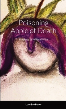 Paperback Poisoning Apple of Death: Prophecy of William White Book
