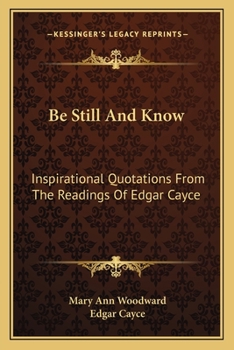 Paperback Be Still And Know: Inspirational Quotations From The Readings Of Edgar Cayce Book