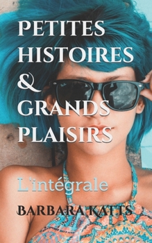 Paperback Petites histoires & grands plaisirs: L'intégrale [French] Book