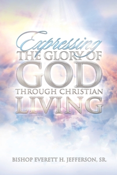 Paperback Expressing The Glory of God Through Christian Living Book