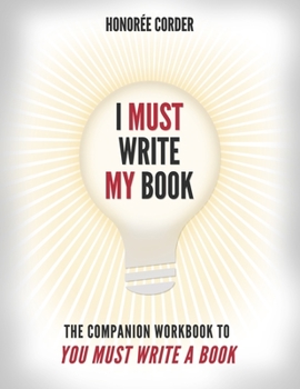 Paperback I Must Write My Book: The Companion Workbook to You Must Write a Book