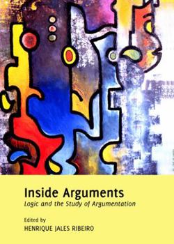 Hardcover Inside Arguments: Logic and the Study of Argumentation Book