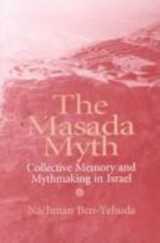 Hardcover Masada Myth: Collective Memory and Mythmaking in Israel Book