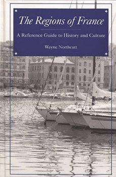 Hardcover The Regions of France: A Reference Guide to History and Culture Book