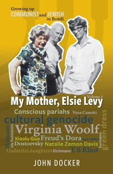 Paperback Growing Up Communist and Jewish in Bondi Volume 2: My Mother, Elsie Levy Book