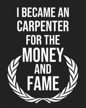 Paperback I became a Carpenter for the Money and Fame: Calendar 2020, Monthly & Weekly Planner Jan. - Dec. 2020 Book