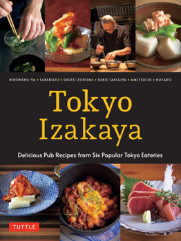 Hardcover Tokyo Izakaya Cookbook: Delicious Pub Recipes from Six Popular Tokyo Eateries Book