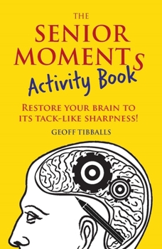 Paperback The Senior Moments Activity Book: Restore Your Brain to Its Tack-Like Sharpness! Book