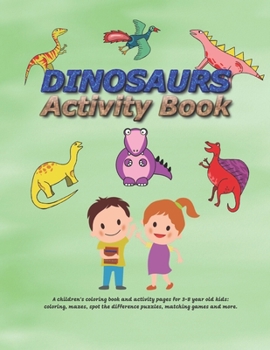 Paperback Dinosaurs Activity Book for Kids Ages 3-8: A Fun Kid Workbook Game For Learning, Coloring, Dot To Dot, Mazes, Matching and more! Book