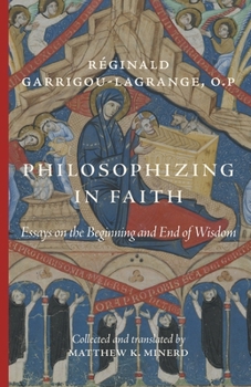 Paperback Philosophizing in Faith: Essays on the Beginning and End of Wisdom Book