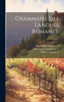 Hardcover Grammaire des langues romanes;; Tome 4 [French] Book