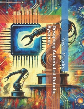 Paperback Designing Automated Robotic Systems Book