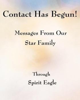 Paperback Contact Has Begun!: Messages From Our Star Family Book