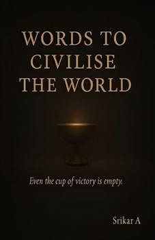 Paperback Words to Civilise the World: Because the World Doesn't Change with Noise - It Changes with Understanding Book