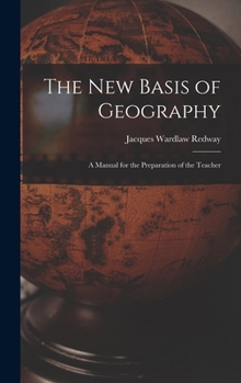 Hardcover The New Basis of Geography: A Manual for the Preparation of the Teacher Book
