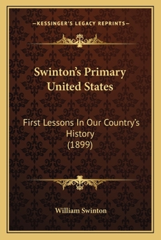 Paperback Swinton's Primary United States: First Lessons In Our Country's History (1899) Book