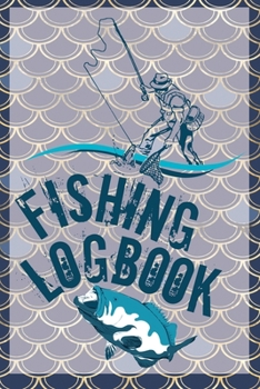 Paperback Fishing Logbook: A Journal For Fisherman To Record Their Experience And Daily Fishing Report Book