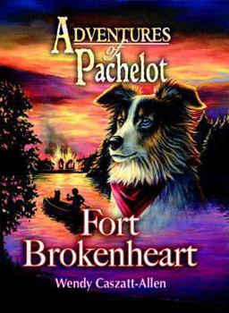 The Legend of Fort Broken Heart (Adventures of Pachelot) (Adventures of Pachelot) - Book #2 of the Adventures of Pachelot