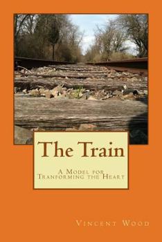 Paperback The Train: A Model for Transforming the Heart Book