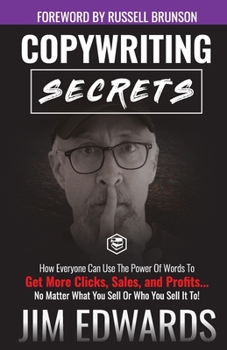 Paperback Copywriting Secrets: How Everyone Can Use The Power Of Words To Get More Clicks, Sales and Profits . . . No Matter What You Sell Or Who You Book